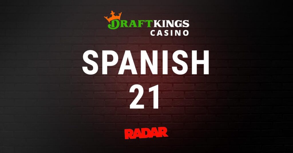 Spanish 21 vs Blackjack at DraftKings Casino