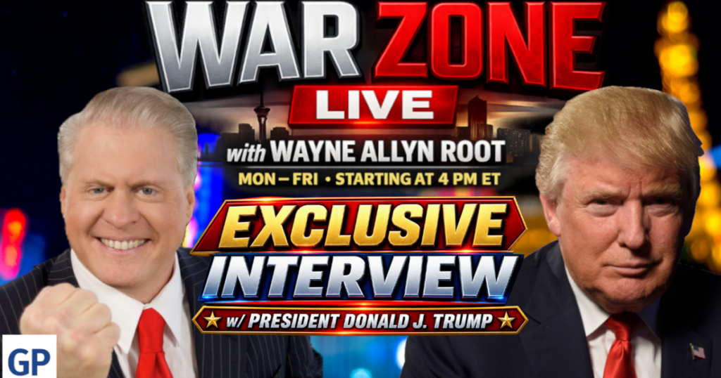 Wayne Allyn Root Interviews President Donald Trump Watch Live at 4 PM ET * The Gateway Pundit * by Official Podcast of The Gateway Pundit. A WAR/TGP Partnership Wayne Allyn Root Interviews President Donald Trump Watch Live at 4 PM ET * The Gateway Pundit * by Official Podcast of The Gateway Pundit. A WAR/TGP Partnership